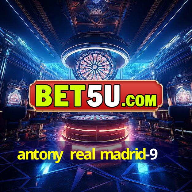 antony real madrid